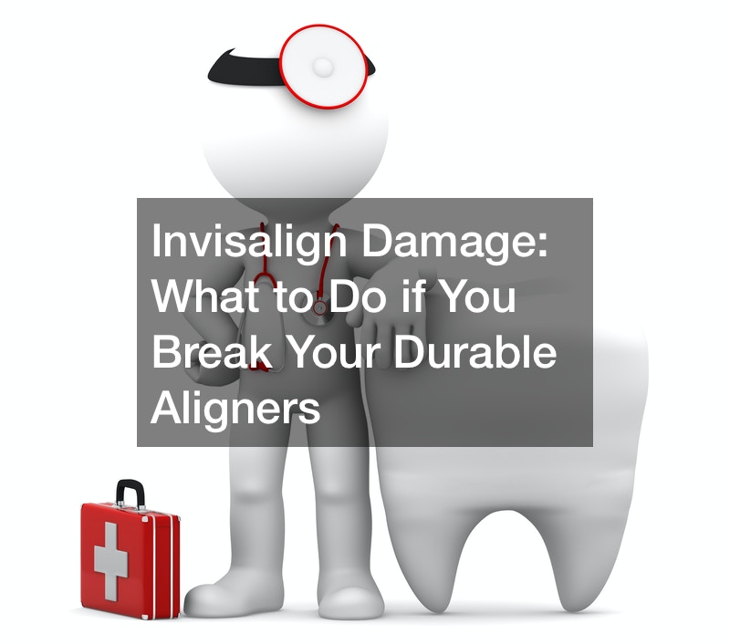 Invisalign Damage What to Do if You Break Your Durable Aligners