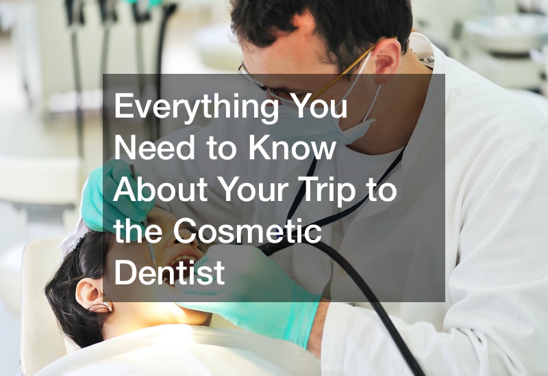 Everything You Need to Know About Your Trip to the Cosmetic Dentist