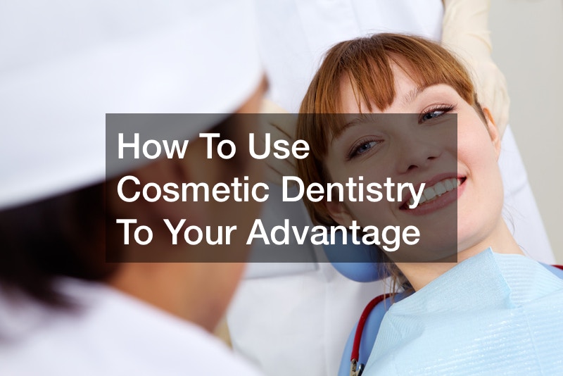 How To Use Cosmetic Dentistry To Your Advantage