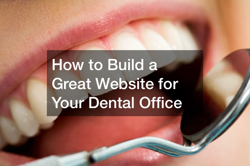 How to Build a Great Website for Your Dental Office