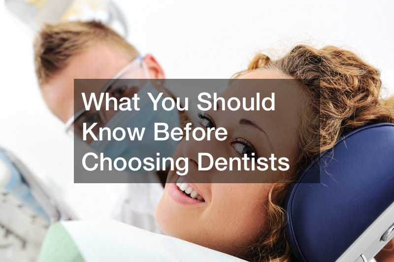 What You Should Know Before Choosing Dentists