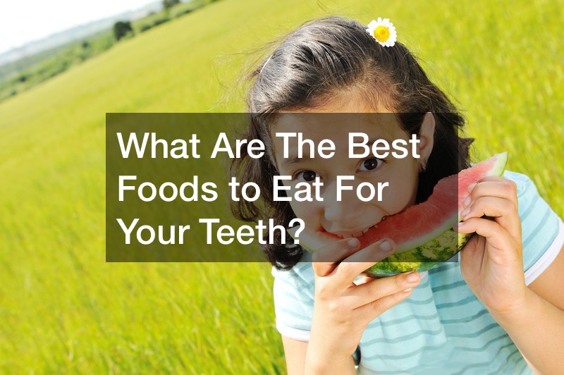 What Are The Best Foods to Eat For Your Teeth?