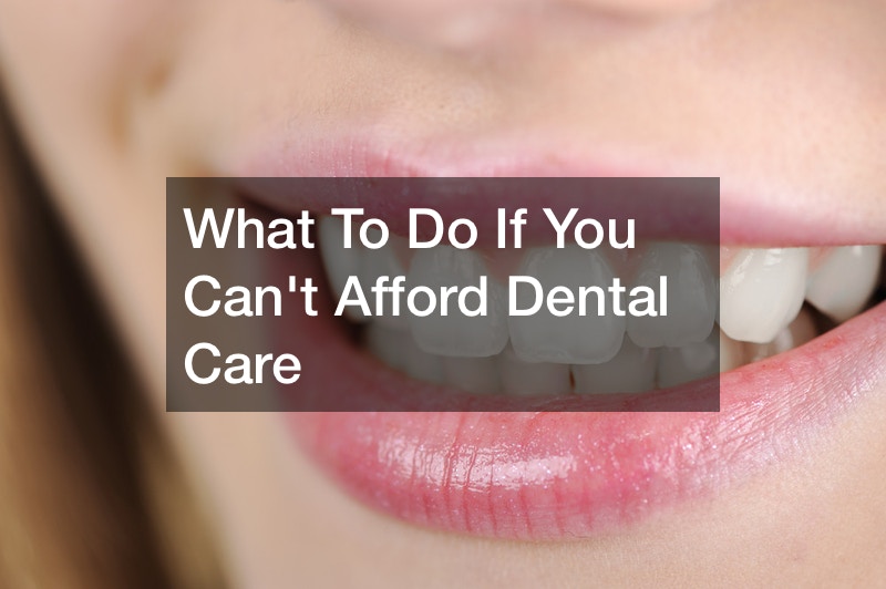 What To Do if You Can’t Afford Dental Care