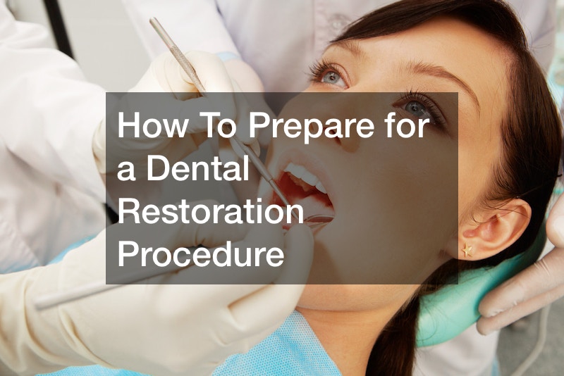 How To Prepare for a Dental Restoration Procedure