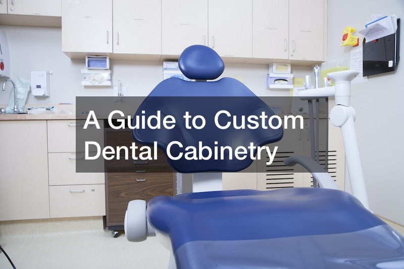 A Guide to Custom Dental Cabinetry