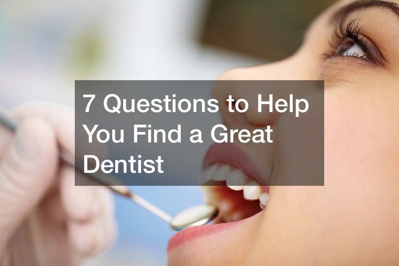 7 Questions to Help You Find a Great Dentist