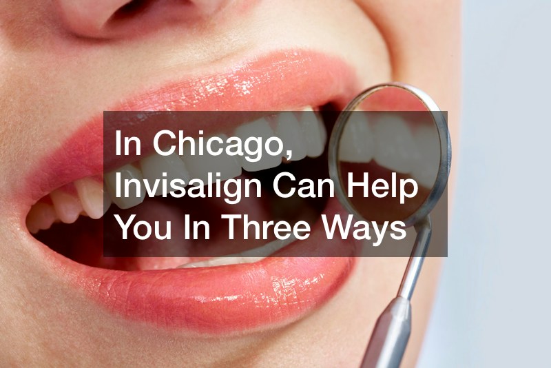 In Chicago, Invisalign Can Help You In Three Ways