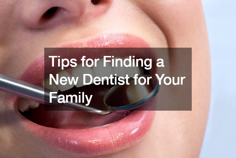 Tips for Finding a New Dentist for Your Family