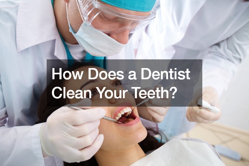 How Does a Dentist Clean Your Teeth?