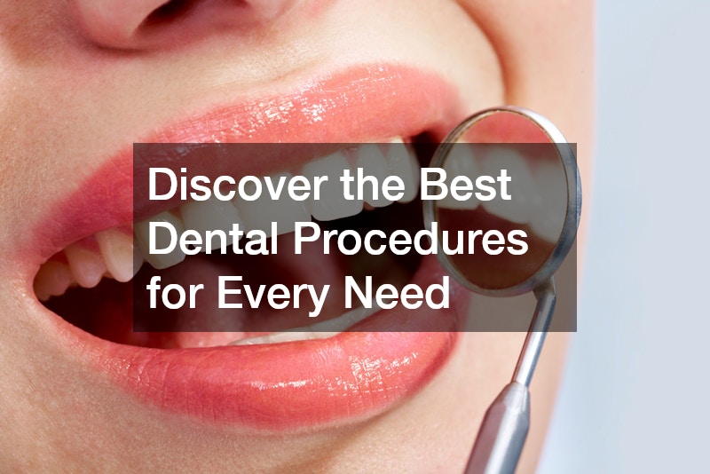 Discover the Best Dental Procedures for Every Need