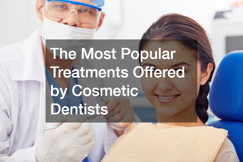 The Most Popular Treatments Offered by Cosmetic Dentists