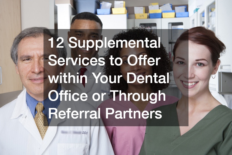 12 Supplemental Services to Offer within Your Dental Office or Through Referral Partners