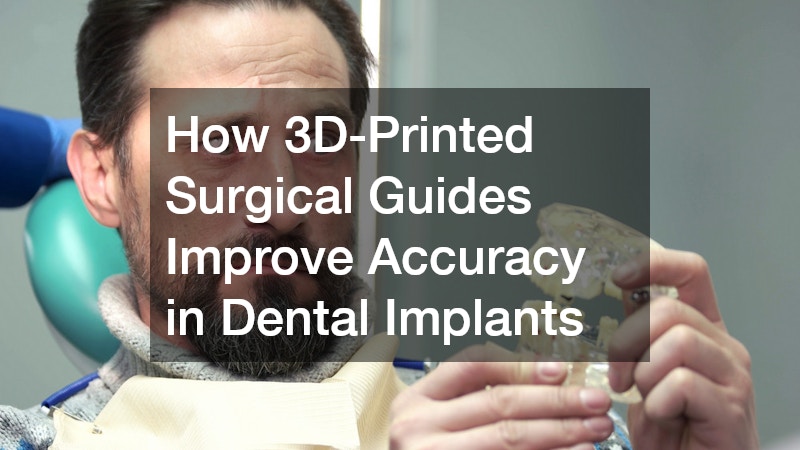 How 3D-Printed Surgical Guides Improve Accuracy in Dental Implants